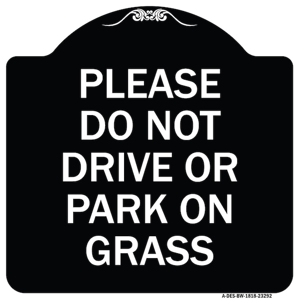 Please Do Not Drive or Park on Grass Heavy-Gauge Aluminum Sign, 18" x 18", BW-1818-23292